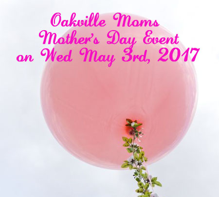 Join us for Oakville Moms spring event on Wednesday May 3rd, 2017.