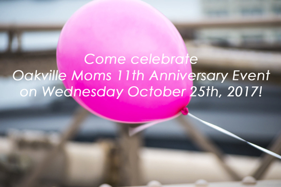 Oakville Moms 11th Anniversary Event on Wednesday October 25th, 2017!